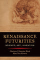 Book cover of: Renaissance Futurities. By: Charlene Villaseñor Black