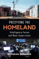 Book cover of: Pacifying the Homeland. By: Brendan McQuade