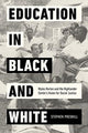 Book cover of: Education in Black and White. By: Stephen Preskill