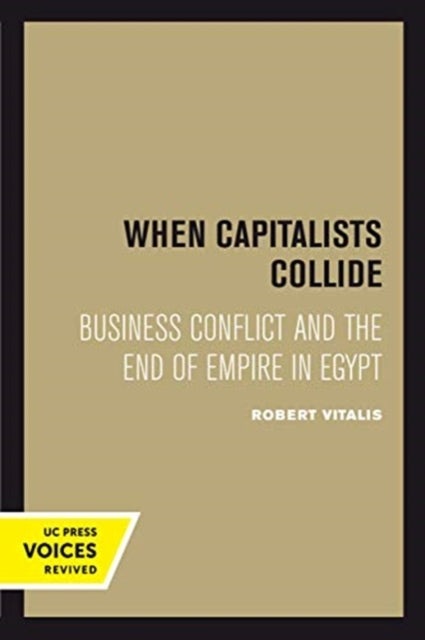 Book cover of: When Capitalists Collide. By: Robert Vitalis