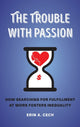 Book cover of: Trouble with Passion. By: Erin Cech