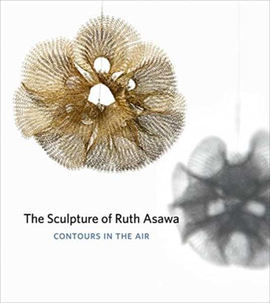 Book cover of: Sculpture of Ruth Asawa, Second Edition. By: Timothy Anglin Burgard