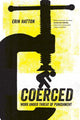 Book cover of: Coerced. By: Erin Hatton