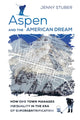 Book cover of: Aspen and the American Dream. By: Jenny Stuber
