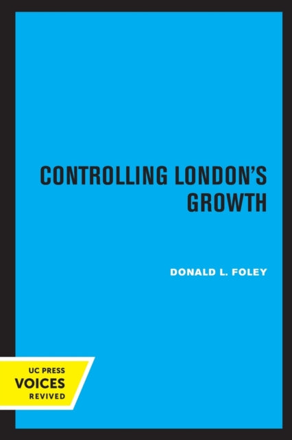 Book cover of: Controlling London's Growth. By: Donald L. Foley