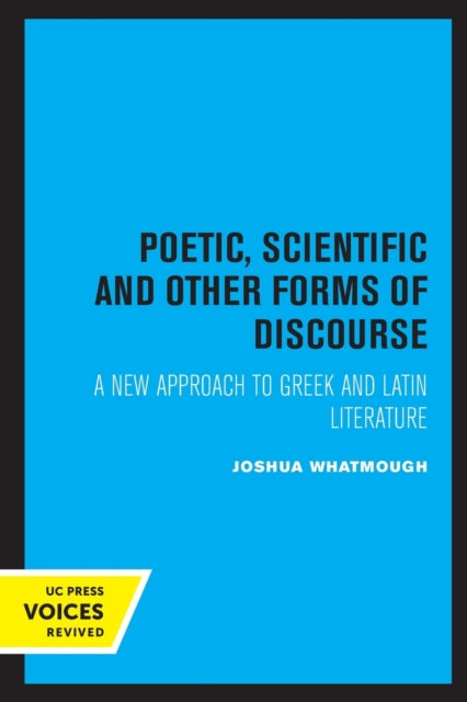 Book cover of: Poetic, Scientific and Other Forms of Discourse. By: Joshua Whatmough