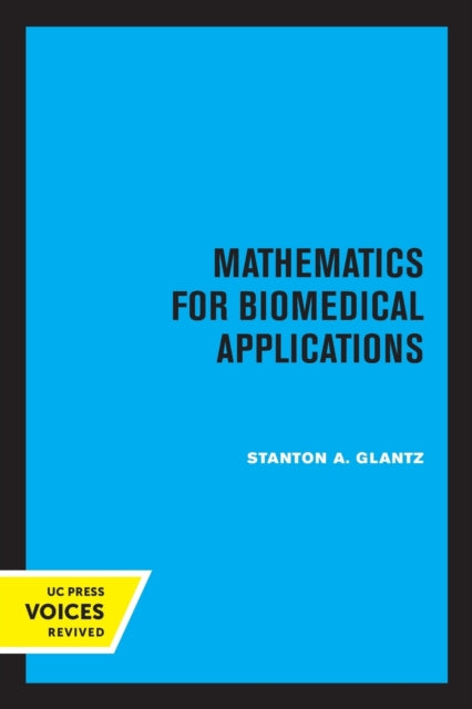 Book cover of: Mathematics for Biomedical Applications. By: Stanton A. Glantz