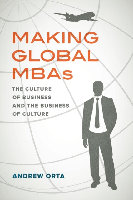 Book cover of: Making Global MBAs. By: Andrew Orta