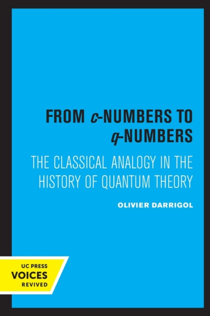 Book cover of: From c-Numbers to q-Numbers. By: Olivier Darrigol