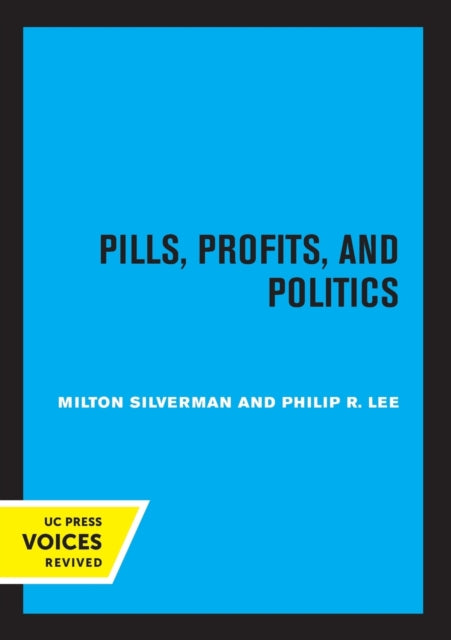 Book cover of: Pills, Profits, and Politics. By: Milton M. Silverman