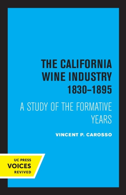 Book cover of: California Wine Industry 1830–1895. By: Vincent P. Carosso