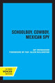 Book cover of: Schoolboy, Cowboy, Mexican Spy. By: Jay Monaghan