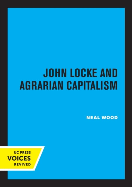 Book cover of: John Locke and Agrarian Capitalism. By: Neal Wood