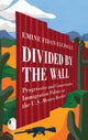 Book cover of: Divided by the Wall. By: Emine Fidan Elcioglu