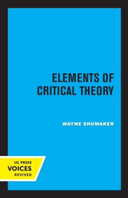 Book cover of: Elements of Critical Theory. By: Wayne Shumaker
