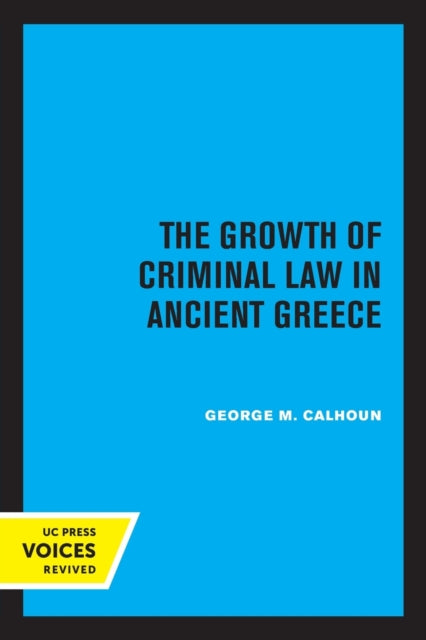 Book cover of: Growth of Criminal Law in Ancient Greece. By: George M. Calhoun