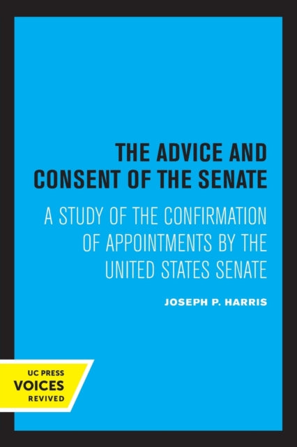 Book cover of: Advice and Consent of the Senate. By: Joseph Pratt Harris