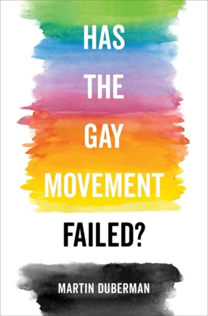 Book cover of: Has the Gay Movement Failed?. By: Martin Duberman