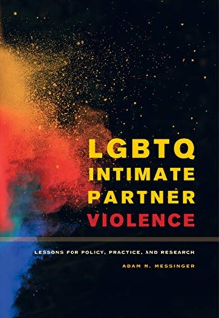 Book cover of: LGBTQ Intimate Partner Violence. By: Adam M. Messinger