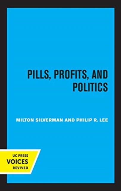 Book cover of: Pills, Profits, and Politics. By: Milton M. Silverman