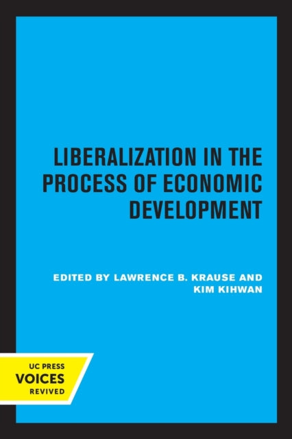 Book cover of: Liberalization in the Process of Economic Development. By: Lawrence B. Krause