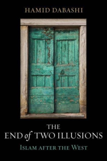 Book cover of: End of Two Illusions. By: Hamid Dabashi