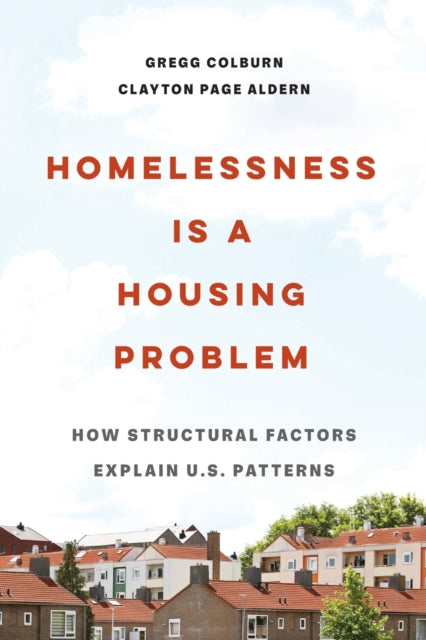 Book cover of: Homelessness Is a Housing Problem. By: Gregg Colburn