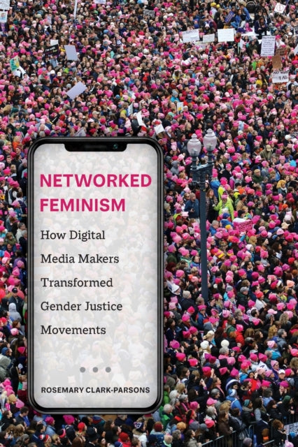 Book cover of: Networked Feminism. By: Rosemary Clark-Parsons