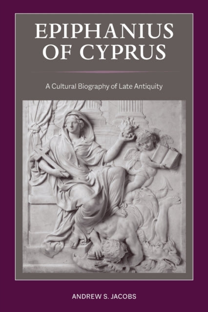 Book cover of: Epiphanius of Cyprus. By: Andrew S. Jacobs