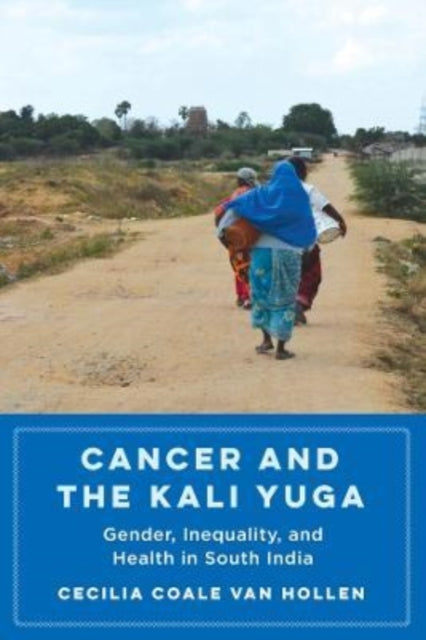 Book cover of: Cancer and the Kali Yuga. By: Cecilia Coale Van Hollen