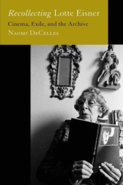 Book cover of: Recollecting Lotte Eisner. By: Naomi DeCelles
