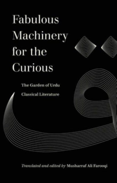 Book cover of: Fabulous Machinery for the Curious. By: Musharraf Farooqi
