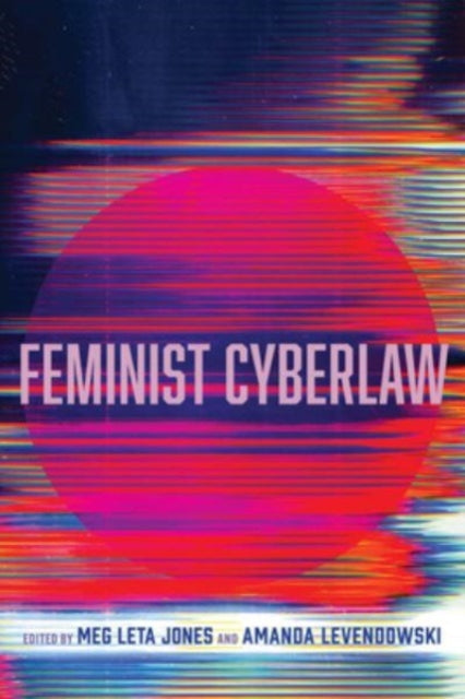 Book cover of: Feminist Cyberlaw. By: Meg Leta Jones