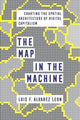 Book cover of: Map in the Machine. By: Luis F. Alvarez Leon