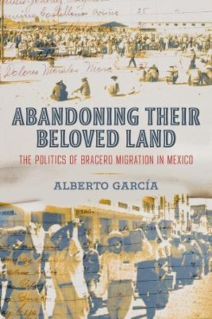 Book cover of: Abandoning Their Beloved Land. By: Alberto García