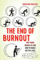 Book cover of: End of Burnout. By: Jonathan Malesic