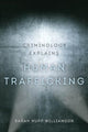 Book cover of: Criminology Explains Human Trafficking. By: Sarah Hupp Williamson