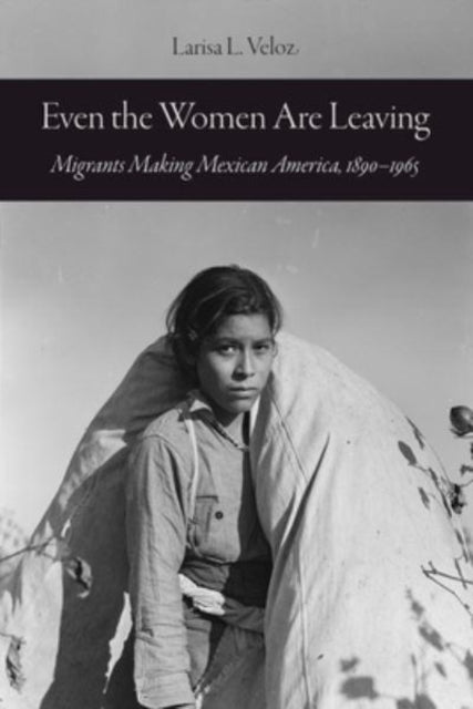 Book cover of: Even the Women Are Leaving. By: Larisa L. Veloz