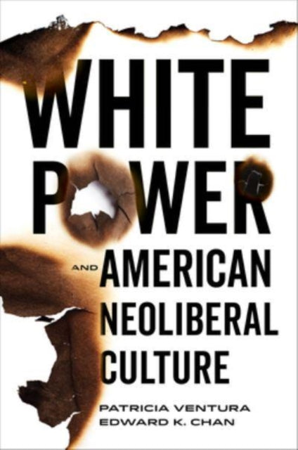 Book cover of: White Power and American Neoliberal Culture. By: Patricia Ventura