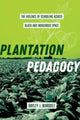 Book cover of: Plantation Pedagogy. By: Bayley J. Marquez