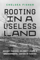 Book cover of: Rooting in a Useless Land. By: Chelsea Fisher