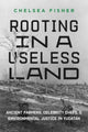 Book cover of: Rooting in a Useless Land. By: Chelsea Fisher