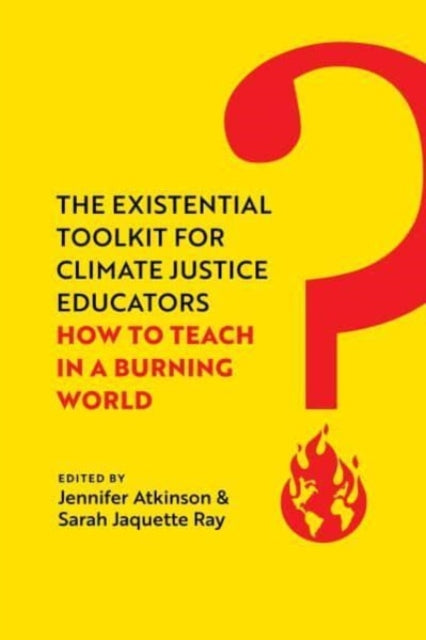 Book cover of: Existential Toolkit for Climate Justice Educators. By: Jennifer Atkinson