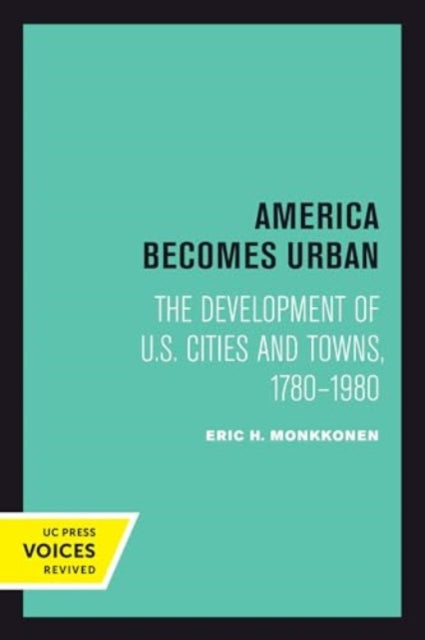 Book cover of: America Becomes Urban. By: Eric H. Monkkonen
