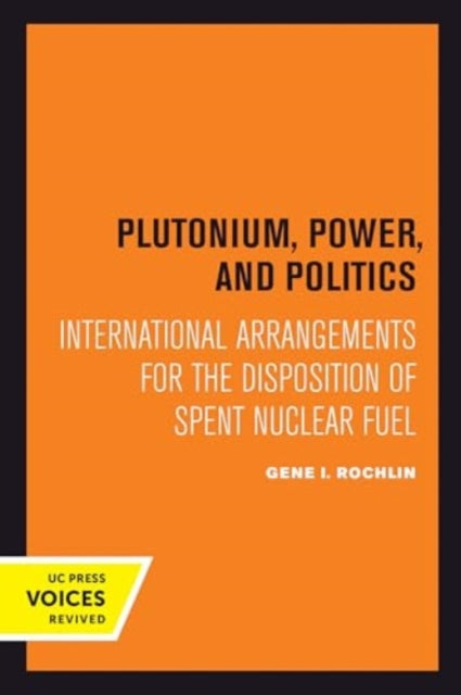 Book cover of: Plutonium, Power, and Politics. By: Gene I. Rochlin
