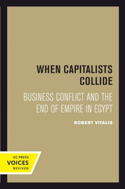 Book cover of: When Capitalists Collide. By: Robert Vitalis