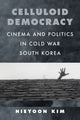 Book cover of: Celluloid Democracy. By: Hieyoon Kim