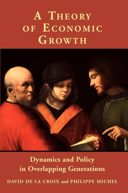 Book cover of: Theory of Economic Growth. By: David de la Croix