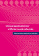Book cover of: Clinical Applications of Artificial Neural Networks. By: Richard Dybowski