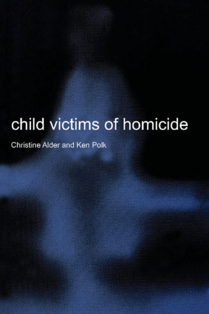 Book cover of: Child Victims of Homicide. By: Christine Alder